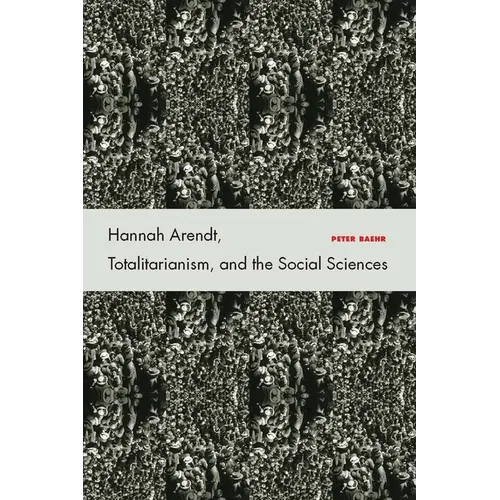 Hannah Arendt, Totalitarianism, and the Social Sciences - Hardcover