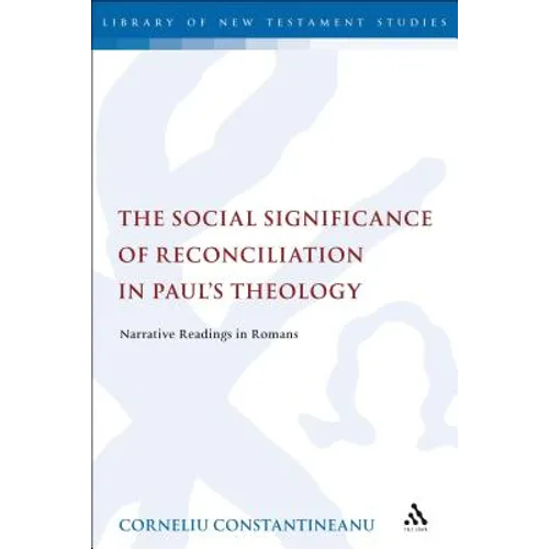 The Social Significance of Reconciliation in Paul's Theology: Narrative Readings in Romans - Paperback