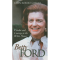 Betty Ford: Candor and Courage in the White House