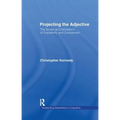 Projecting the Adjective: The Syntax and Semantics of Gradability and Comparison
