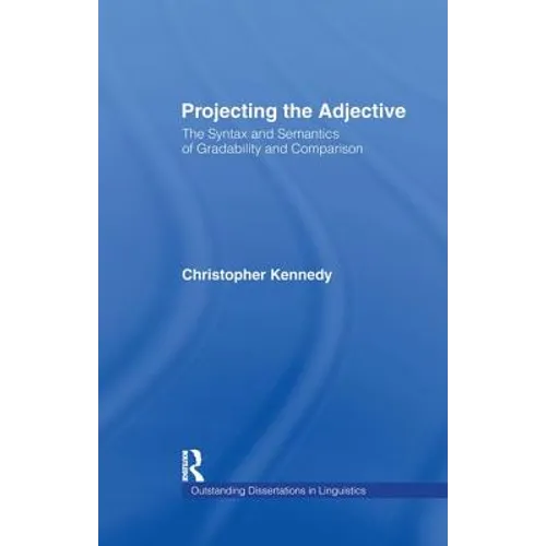 Projecting the Adjective: The Syntax and Semantics of Gradability and Comparison