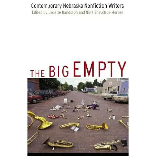 The Big Empty: Contemporary Nebraska Nonfiction Writers - Paperback