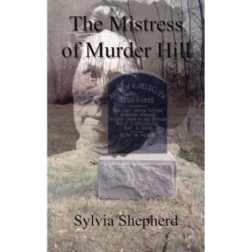The Mistress of Murder Hill: The Serial Killings of Belle Gunness - Paperback