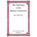 The Legitimacy of the Business Corporation in the Law of the United States, 1780-1970