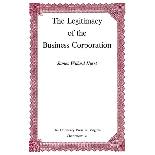 The Legitimacy of the Business Corporation in the Law of the United States, 1780-1970 - Paperback