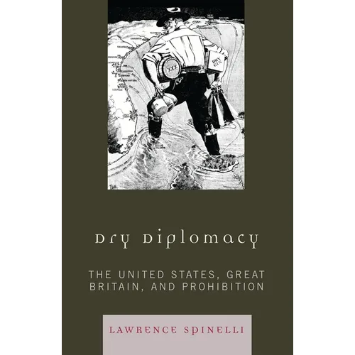 Dry Diplomacy: The United States, Great Britain, and Prohibition - Paperback
