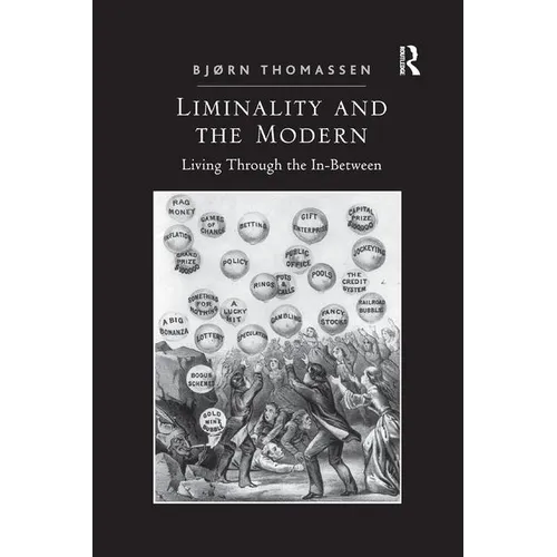 Liminality and the Modern: Living Through the In-Between
