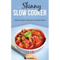 The Skinny Slow Cooker Recipe Book: Delicious Recipes Under 300, 400 and 500 Calories