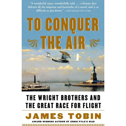 To Conquer the Air: The Wright Brothers and the Great Race for Flight - Paperback