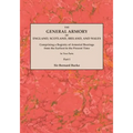 General Armory of England, Scotland, Ireland, and Wales; Comprising a Registry of Armorial Bearings from the Earliest to the Present Time. with a Supp