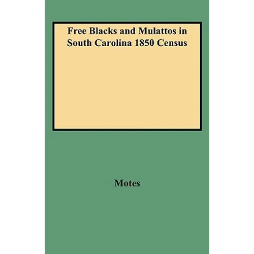 Free Blacks and Mulattos in South Carolina 1850 Census - Paperback