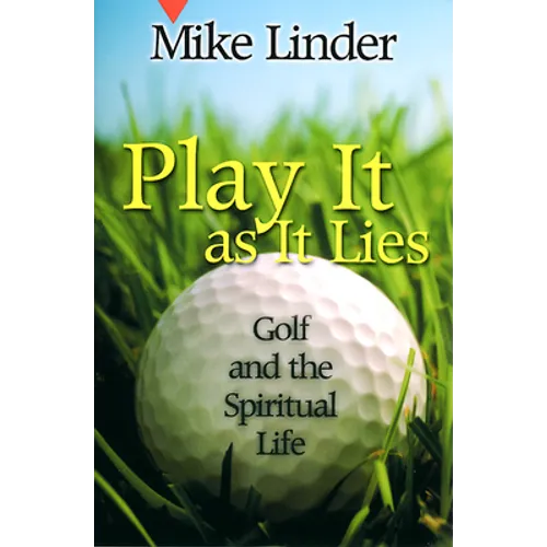 Play It as It Lies: Golf and the Spiritual Life - Paperback