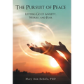 The Pursuit of Peace: Letting Go of Anxiety, Worry, and Fear