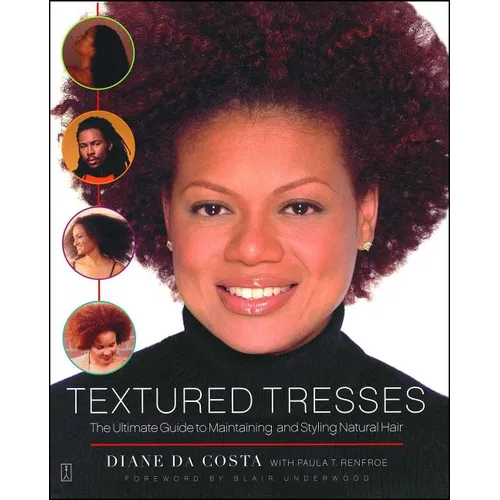 Textured Tresses: The Ultimate Guide to Maintaining and Styling Natural Hair - Paperback