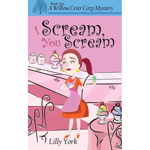 I Scream, You Scream (a Willow Crier Cozy Mystery Book 2) - Paperback