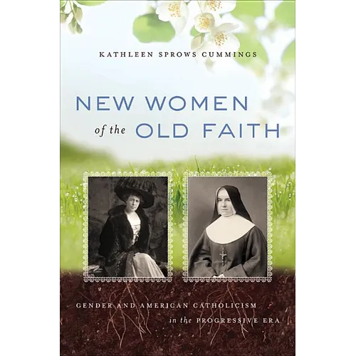 New Women of the Old Faith: Gender and American Catholicism in the Progressive Era - Paperback