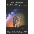 Into Wholeness: The Path of Deep Imagery