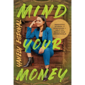 Mind Your Money: Insightful Stories and Strategies to Help You Reach Your #MoneyGoals