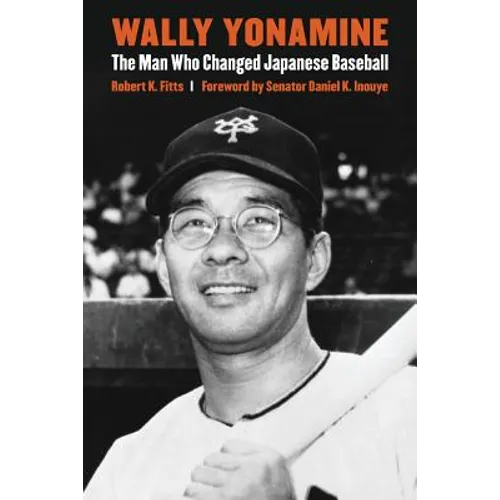 Wally Yonamine: The Man Who Changed Japanese Baseball - Paperback
