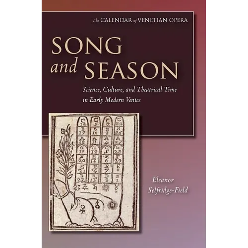 Song and Season: Science, Culture, and Theatrical Time in Early Modern Venice - Hardcover