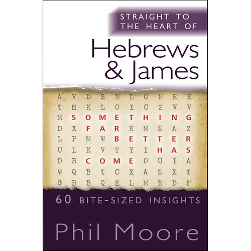 Straight to the Heart of Hebrews and James: 60 Bite-Sized Insights - Paperback