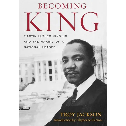 Becoming King: Martin Luther King Jr. and the Making of a National Leader - Hardcover