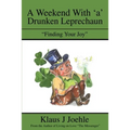 A Weekend With 'a' Drunken Leprechaun: "Finding Your Joy"