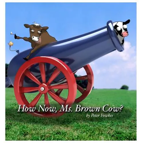 How Now, Ms. Brown Cow?: A Beyond the Blue Barn Book - Hardcover