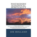 Postmodern Ecological Spirituality: Catholic-Christian Hope for the Dawn of a Postmodern Ecological Civilization Rising from within the Spiritual Dark