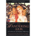 The Wandering Arm: A Catherine Levendeur Mystery