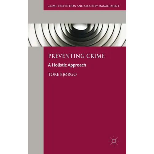 Preventing Crime: A Holistic Approach