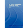 War Crimes Tribunals and Transitional Justice: The Tokyo Trial and the Nuremburg Legacy