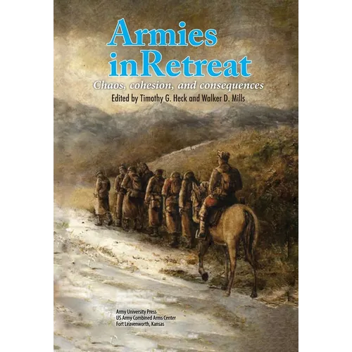 Armies in Retreat: Chaos, Cohesion, and Consequences - Paperback