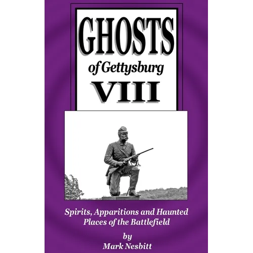 Ghosts of Gettysburg VIII: Spirits, Apparitions and Haunted Places on the Battlefield - Paperback