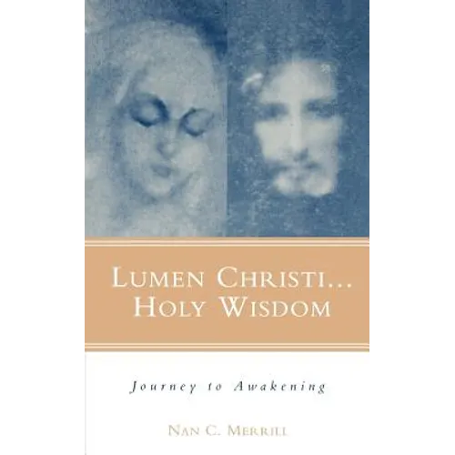 Lumen Christi...Holy Wisdom: Journey to Awakening - Paperback