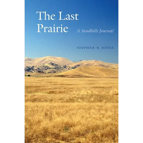 The Last Prairie: A Sandhills Journal - Paperback
