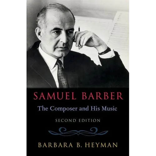 Samuel Barber: The Composer and His Music - Hardcover