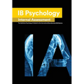 IB Psychology Internal Assessment: The Definitive Psychology [HL/SL] IA Guide For the International Baccalaureate [IB] Diploma