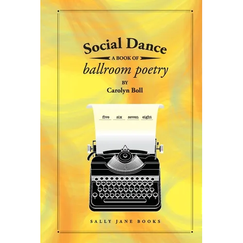 Social Dance: A Book of Ballroom Poetry - Paperback