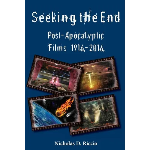 Seeking the End: Post-Apocalyptic Films 1916-2016
