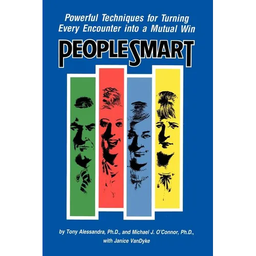 People Smart: Powerful Techniques for Turning Every Encounter Into a Mutual Win