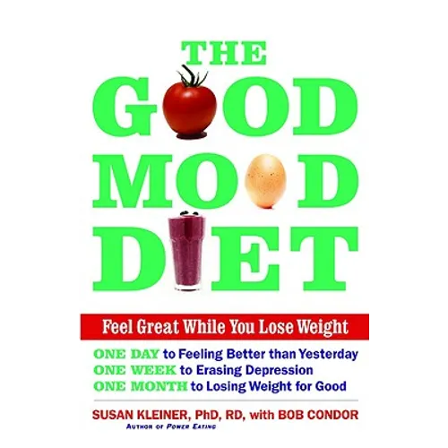 The Good Mood Diet: Feel Great While You Lose Weight - Hardcover