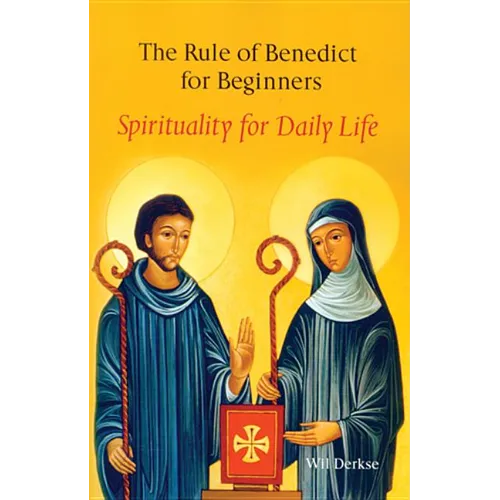 The Rule of Benedict for Beginners: Spirituality for Daily Life - Paperback