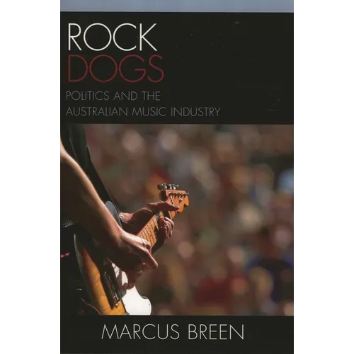 Rock Dogs: Politics and the Australian Music Industry - Paperback