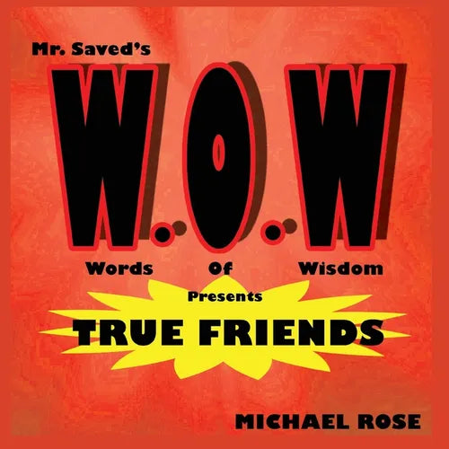 W.O.W.: Mr.Saved's Words of Wisdom Presents True Friends - Paperback