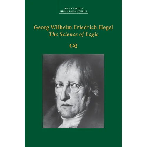 Georg Wilhelm Friedrich Hegel: The Science of Logic - Paperback