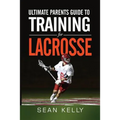 Ultimate Parents Guide to Training For Lacrosse