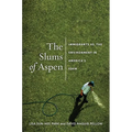 The Slums of Aspen: Immigrants vs. the Environment in Americaas Eden