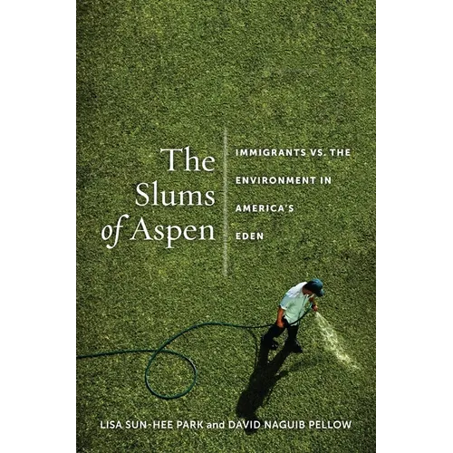 The Slums of Aspen: Immigrants vs. the Environment in Americaas Eden