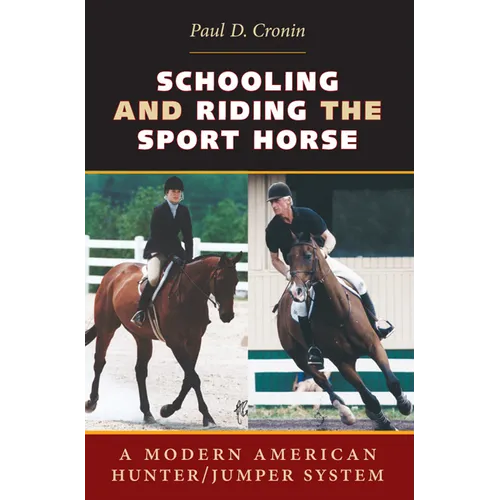Schooling and Riding the Sport Horse: A Modern American Hunter/Jumper System - Paperback